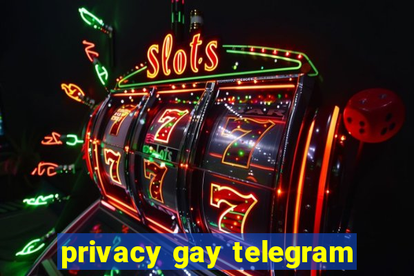 privacy gay telegram