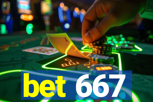 bet 667