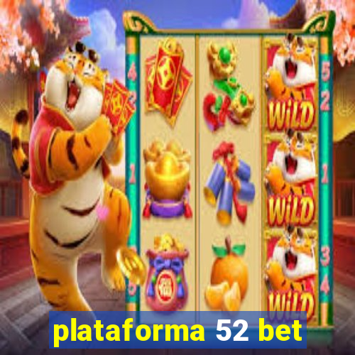 plataforma 52 bet