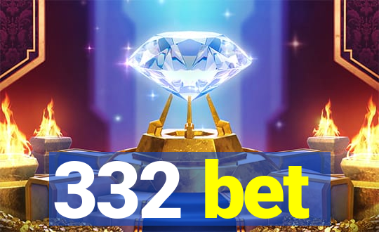 332 bet