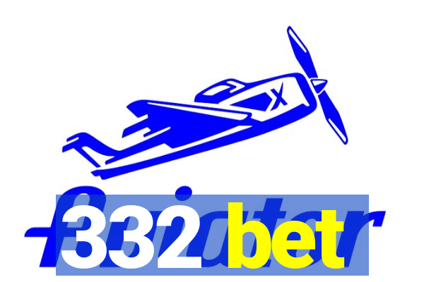 332 bet