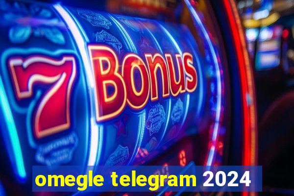 omegle telegram 2024