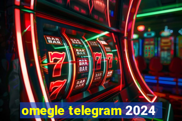 omegle telegram 2024