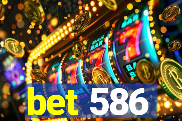 bet 586