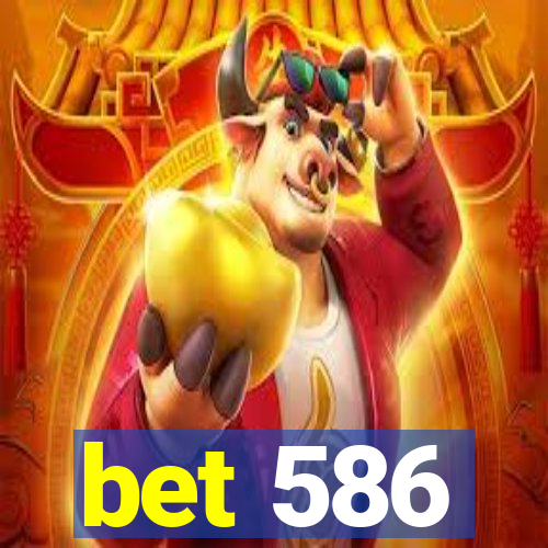 bet 586