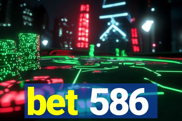 bet 586