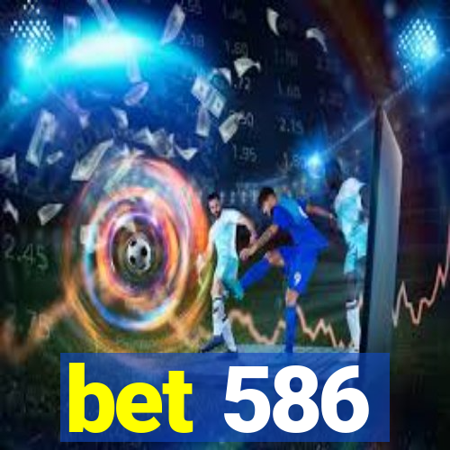 bet 586