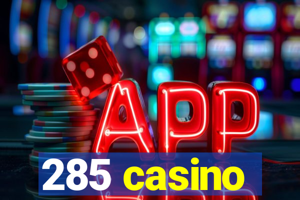 285 casino