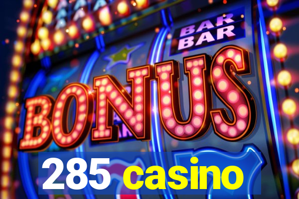 285 casino