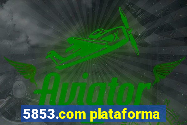 5853.com plataforma