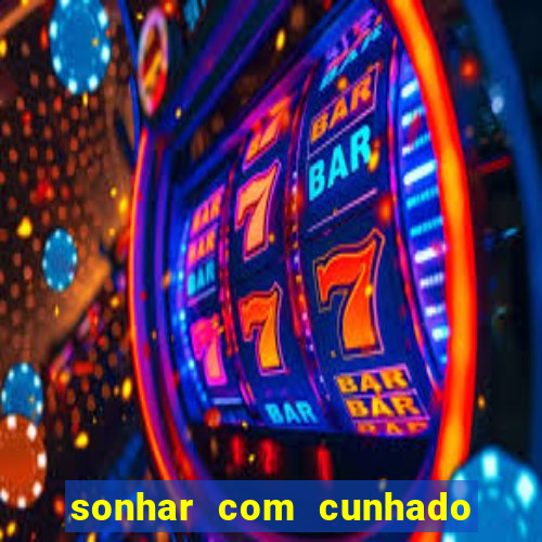 sonhar com cunhado que bicho jogar