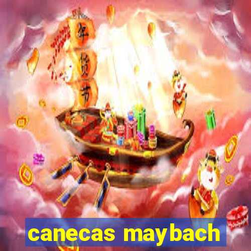 canecas maybach