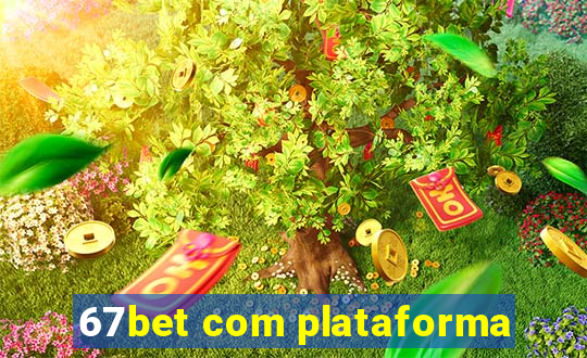 67bet com plataforma