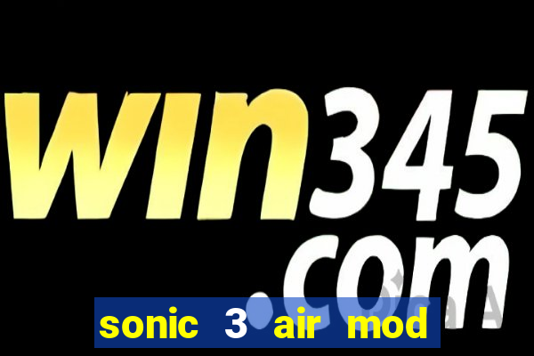 sonic 3 air mod extra slot shadow