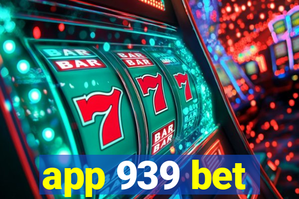 app 939 bet