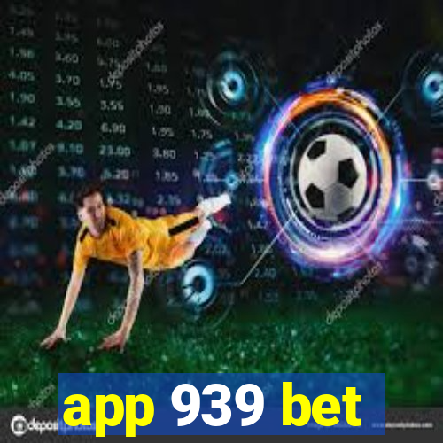 app 939 bet