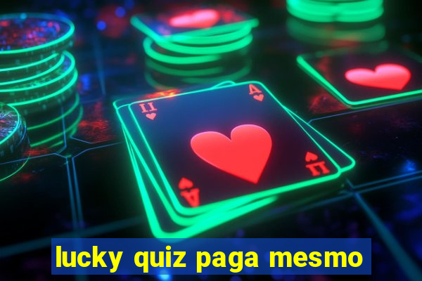 lucky quiz paga mesmo