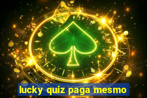 lucky quiz paga mesmo