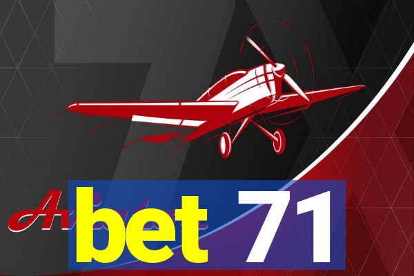 bet 71