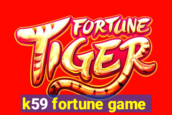 k59 fortune game