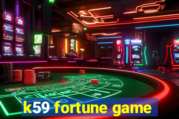 k59 fortune game