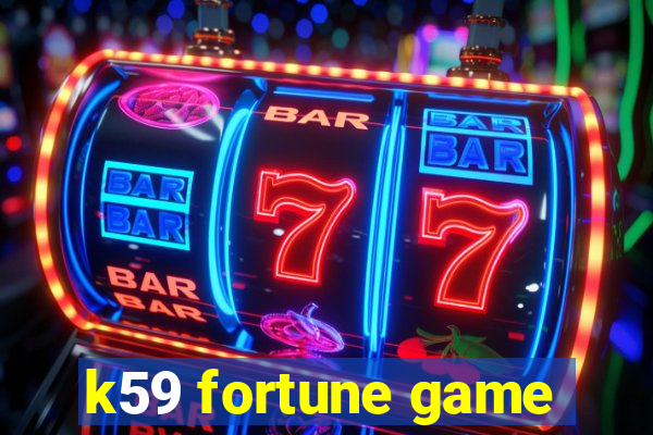 k59 fortune game