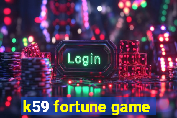 k59 fortune game