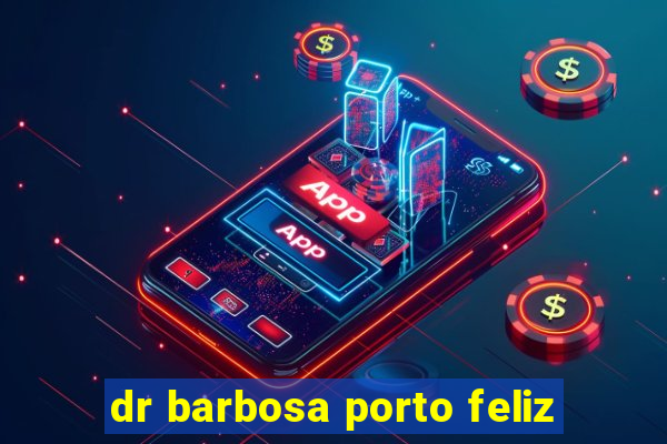 dr barbosa porto feliz