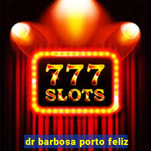 dr barbosa porto feliz