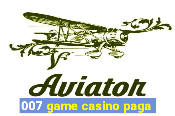 007 game casino paga