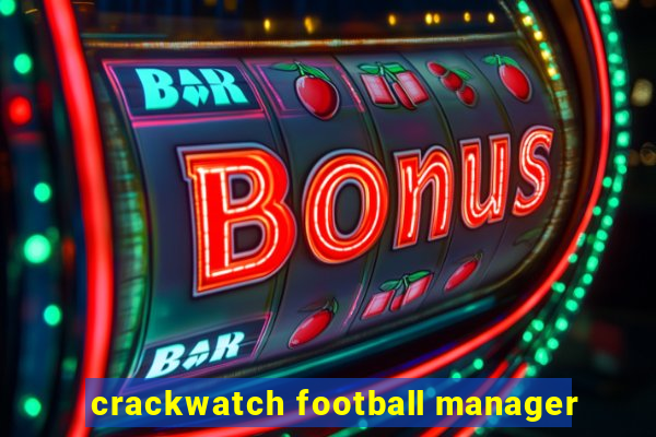 crackwatch football manager