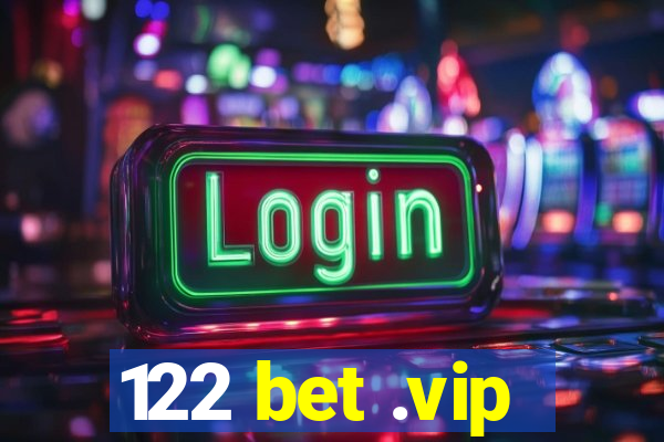 122 bet .vip