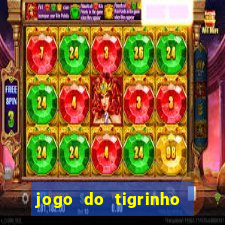 jogo do tigrinho gratis sem deposito