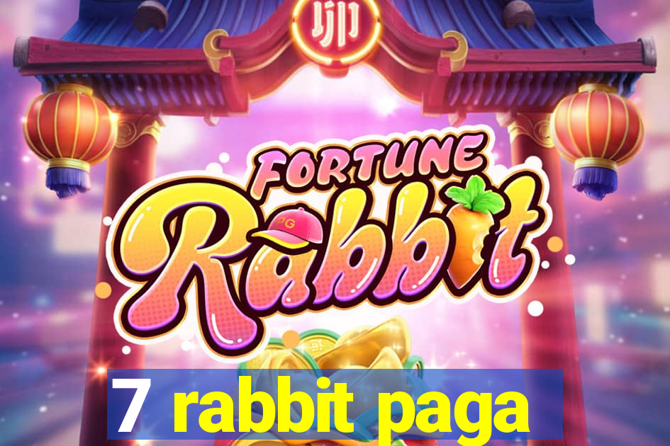 7 rabbit paga