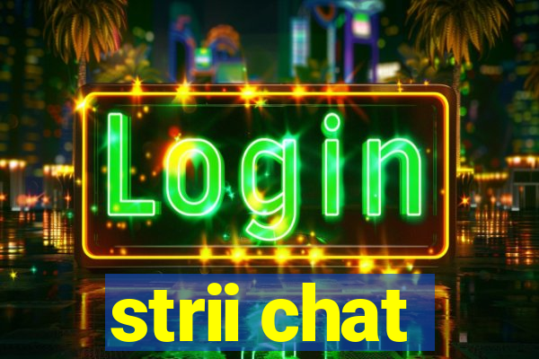 strii chat