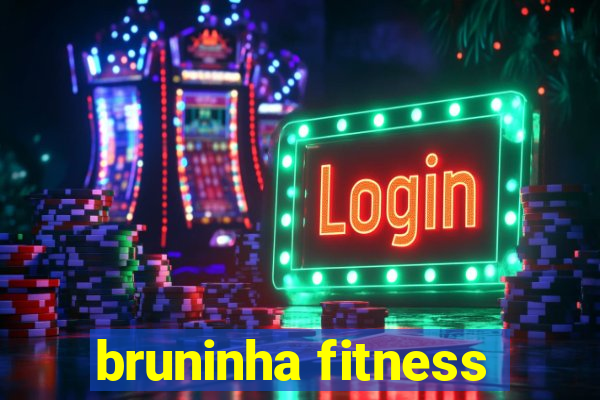 bruninha fitness