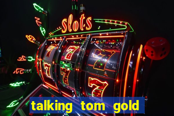 talking tom gold run 1.0 5.684 apk