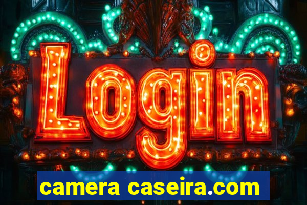 camera caseira.com