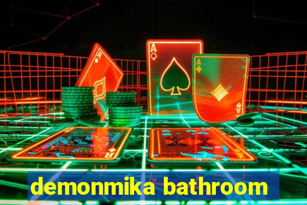 demonmika bathroom