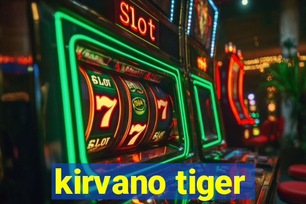 kirvano tiger