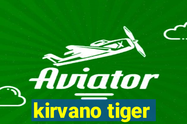 kirvano tiger