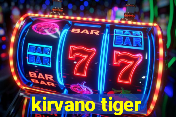 kirvano tiger