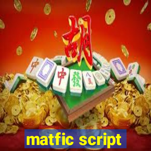 matfic script