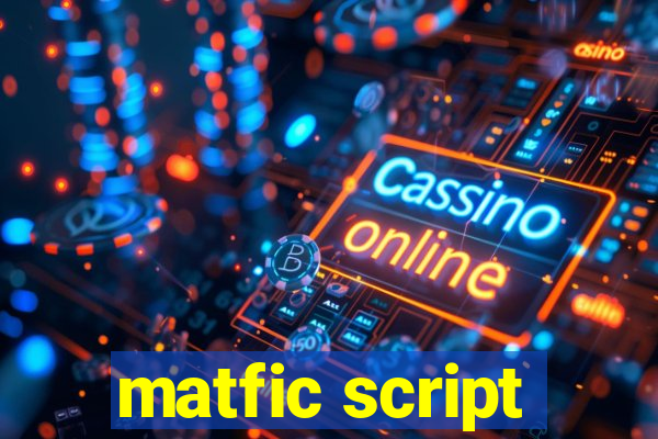 matfic script