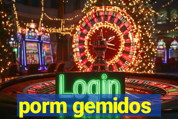 porm gemidos