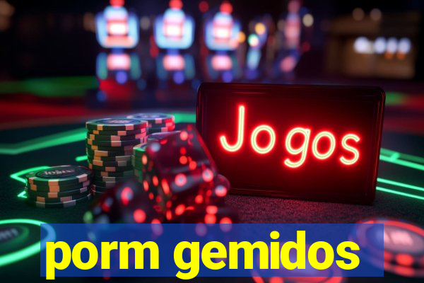 porm gemidos