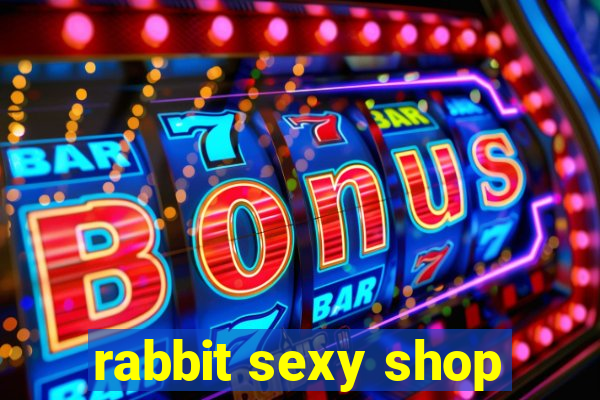 rabbit sexy shop