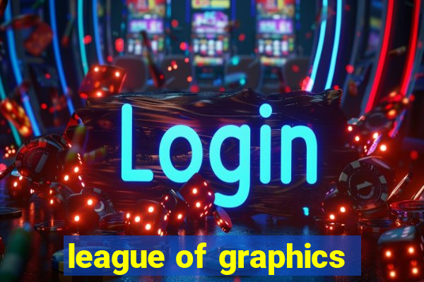 league of graphics