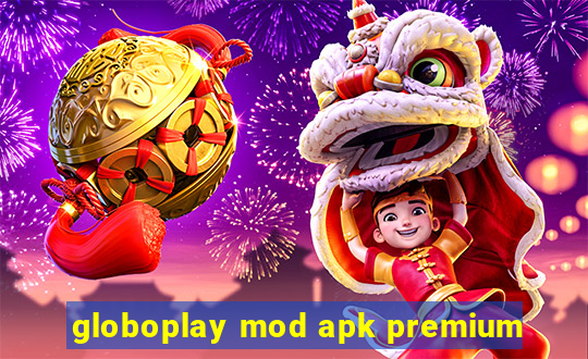 globoplay mod apk premium