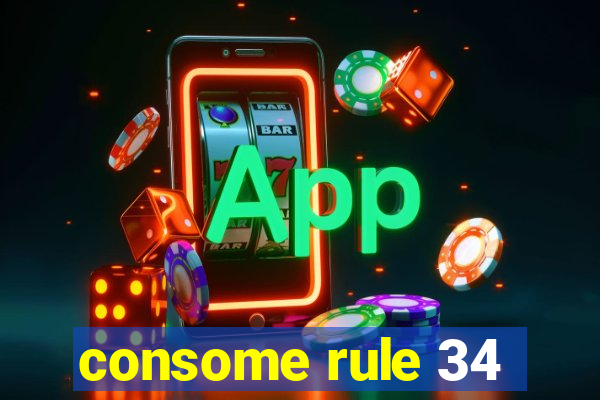 consome rule 34